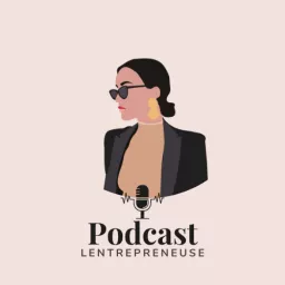 Le podcast de Lentrepreneuse 👩🏻‍💻 artwork