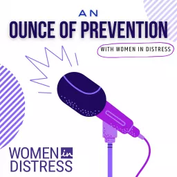 An Ounce of Prevention with Women In Distress Podcast artwork