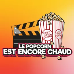 Le Popcorn est encore chaud Podcast artwork