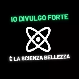 Io Divulgo Forte, è la scienza bellezza