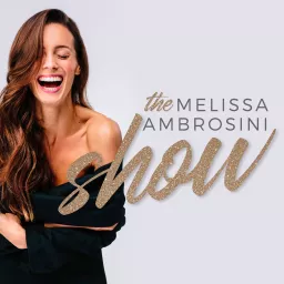 The Melissa Ambrosini Show Podcast artwork