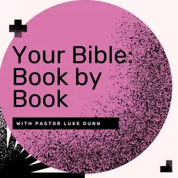 Your Bible: Book by Book Podcast artwork