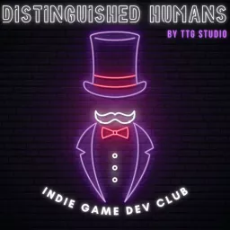 Distinguished Humans: Indie Game Dev Club Podcast artwork