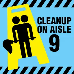 Cleanup on Aisle 9 Podcast artwork