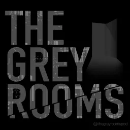 The Grey Rooms Podcast artwork