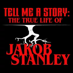TELL ME A STORY: THE TRUE LIFE OF JAKOB STANLEY Podcast artwork