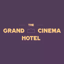 The Grand Cinema Hotel Podcast artwork
