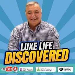 Luxe Life Discovered Podcast artwork