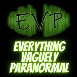 Everything Vaguely Paranormal Podcast artwork