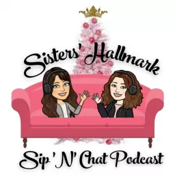 Sisters' Hallmark Sip 'N' Chat Podcast artwork