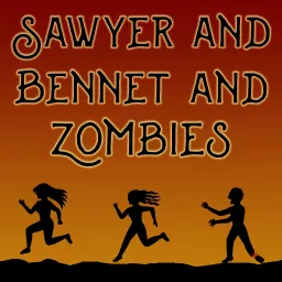 Sawyer and Bennet and Zombies Podcast artwork