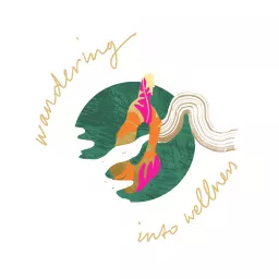 Wandering Into Wellness Podcast artwork