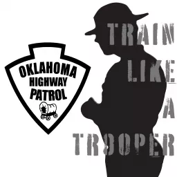 Oklahoma Highway Patrol - Train Like a Trooper Podcast