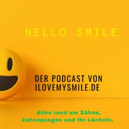 Hello Smile - der Podcast mit ILoveMySmile artwork