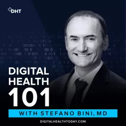 Digital Health 101, by Dr. Stefano Bini and Digital Health Today Podcast artwork