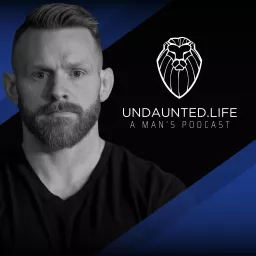Undaunted.Life: A Man's Podcast by Kyle Thompson artwork