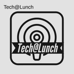 Tech@Lunch Podcast artwork