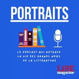 PORTRAITS par Lire Magazine Podcast artwork