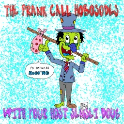 The Prank Call Hobosodes Podcast artwork
