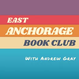 East Anchorage Book Club with Andrew Gray Podcast artwork