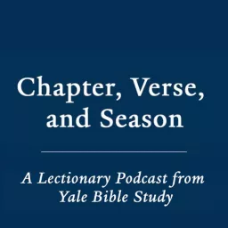 Chapter, Verse, and Season: A Lectionary Podcast from Yale Bible Study artwork