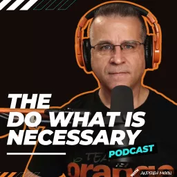 The Do What Is Necessary Podcast