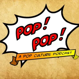 Pop! Pop! A Pop Culture Podcast artwork