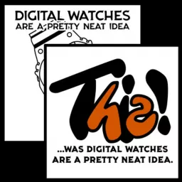 This! ...was Digital Watches Are a Pretty Neat Idea Podcast artwork