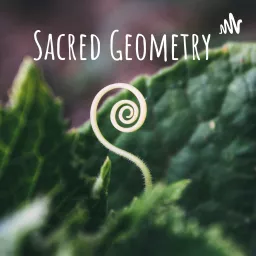 Sacred Geometry Podcast artwork