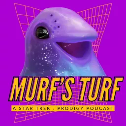 Murf's Turf: A Star Trek Prodigy Prodcast Podcast artwork