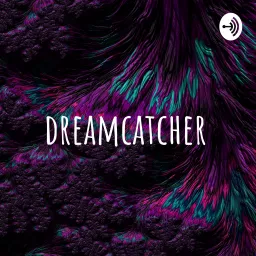 dreamcatcher Podcast artwork
