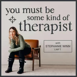 You Must Be Some Kind of Therapist Podcast artwork