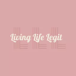 Living Life Legit Podcast artwork