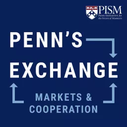 Penn‘s Exchange: Markets & Cooperation Podcast artwork