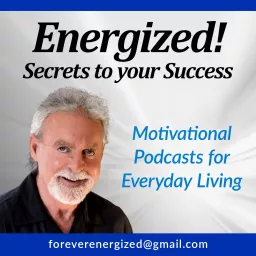 Energized! Secrets To Your Success Podcast artwork