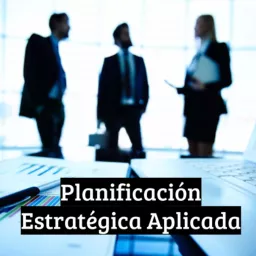 Planificación Estratégica Aplicada - UPC Podcast artwork