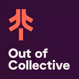 Out Of Collective Podcast artwork