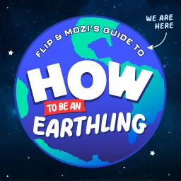 Flip & Mozi's Guide to How To Be An Earthling Podcast artwork