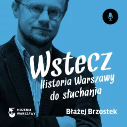 Wstecz. Historia Warszawy do słuchania Podcast artwork