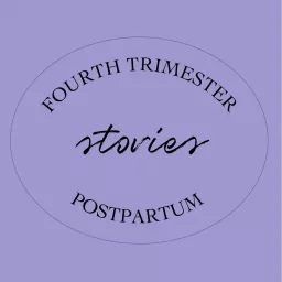 Fourth Trimester Postpartum Stories Podcast artwork