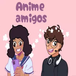 The Anime Amigos Podcast artwork