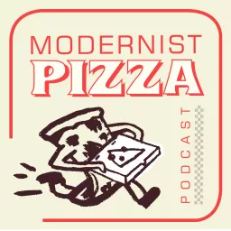 Modernist Pizza Podcast artwork