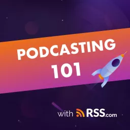 Podcasting 101 with RSS.com artwork