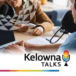 Kelowna Talks Podcast artwork