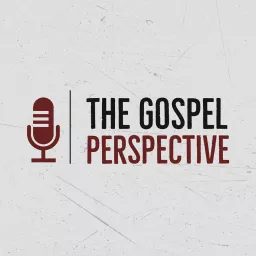 The Gospel Perspective Podcast artwork