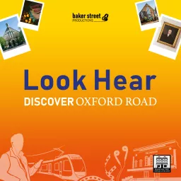 Look, Hear – Discover Oxford Road Podcast artwork