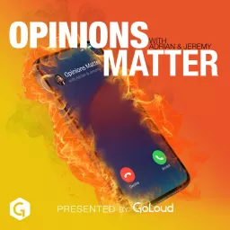 Opinions Matter with Adrian & Jeremy Podcast artwork