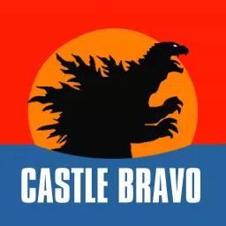 Castle Bravo: A Godzillaverse Retrospective Podcast artwork