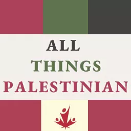 All Things Palestinian Podcast artwork