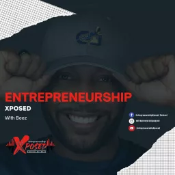 Entrepreneurship Xposed (Hosted by Beez) Podcast artwork